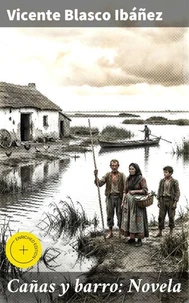 Cañas y barro: Novela