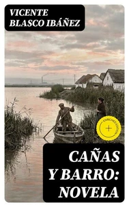 Cañas y barro: Novela