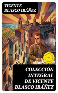 Colección integral de Vicente Blasco Ibáñez