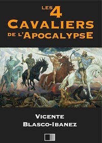 Vicente Blasco Ibáñez - Les quatre cavaliers de l'apocalypse.
