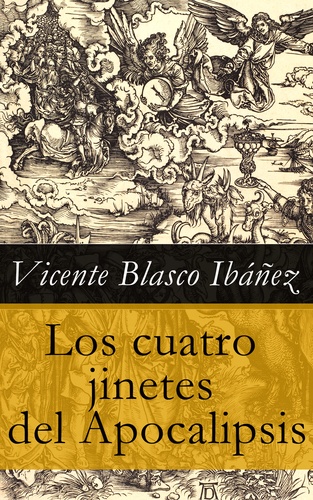 Vicente Blasco Ibáñez - Los cuatro jinetes del Apocalipsis.