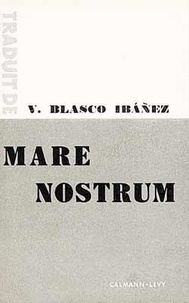 Vicente Blasco Ibañez - Mare nostrum.