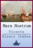 Vicente Blasco Ibáñez - Mare Nostrum.