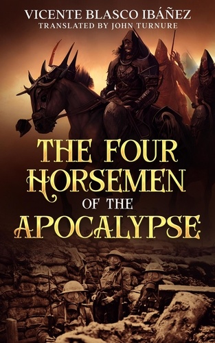 Vicente Blasco Ibáñez et  John Turnure - The Four Horsemen of the Apocalypse.