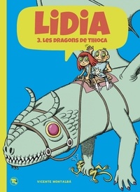 Vicente Montalbá - Lidia Tome 3 : Les dragons de Tihoca.