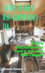  Vicente Towne - The Way to Have a Mini-Camper from a Van: A Core Instruction to Turn a Van into  Mini-Camper.