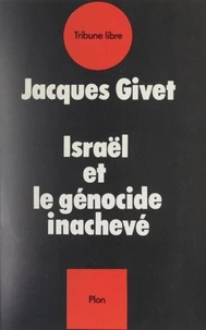 Israël et le génocide inachevé