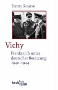 Vichy - Frankreich unter deutscher Besatzung 1940 - 1944.