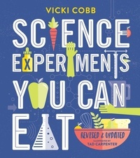 Vicki Cobb et Tad Carpenter - Science Experiments You Can Eat.