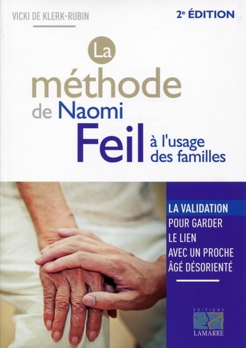 Vicki De Klerk-Rubin - La méthode de Naomi Feil à l'usage des familles : la validation, pour garder le lien avec un proche âgé désorienté.