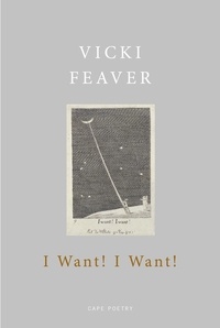 Vicki Feaver - I Want! I Want!.