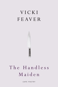 Vicki Feaver - The Handless Maiden.