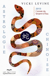 Vicki Levine - Astrologie chinoise 2013 - L'année du Serpent d'Eau.