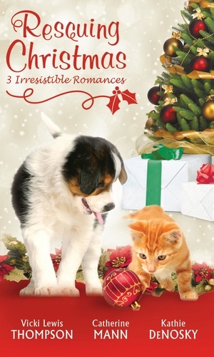 Vicki Lewis Thompson et Catherine Mann - Rescuing Christmas - Holiday Haven / Home for Christmas / A Puppy for Will.