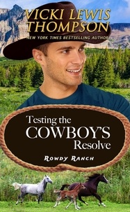  Vicki Lewis Thompson - Testing the Cowboy's Resolve - Rowdy Ranch, #3.
