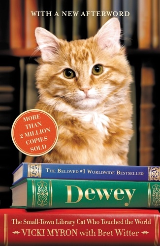 Dewey. The Small-Town Library Cat Who Touched the World