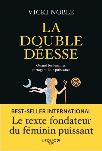 La double déesse. Quand les femmes partagent leur puissance