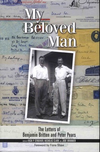 Vicki-P Stroeher et Nicholas Clark - My Beloved Man - The Letters of Benjamin Britten and Peter Pears.