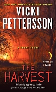 Vicki Pettersson - The Harvest - A Novella (Originally appeared in the print anthology HOLIDAYS ARE HELL).
