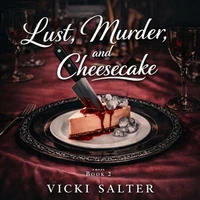 Lust, Murder, and Cheesecake