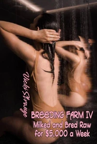 Milked and Bred Raw for $5,000 a Week