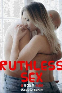 Ruthless Sex: A BDSM Tale