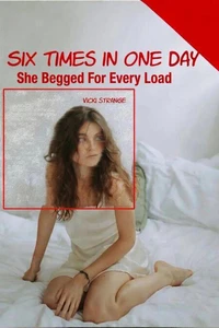 Six Times in One Day: She Begged for Every Load