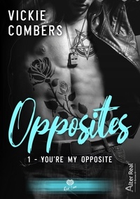 Vickie Combers - Opposites Tome 1 : You're my opposite.