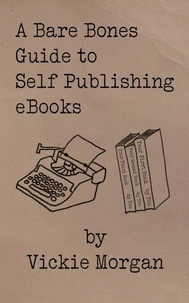 A Bare Bones Guide to Self Publishing eBooks