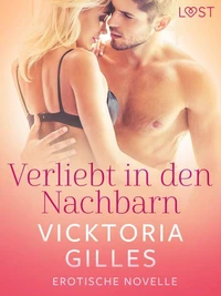 Verliebt in den Nachbarn - Erotische Novelle
