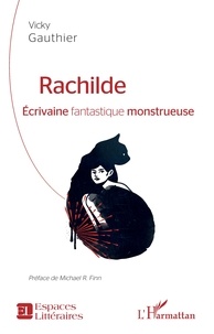 Vicky Gauthier - Rachilde - Ecrivaine fantastique monstrueuse.