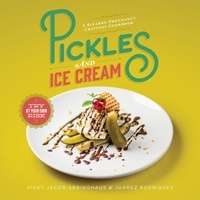 Vicky Jacob-Ebbinghaus et Juarez Rodrigues - Pickles and Ice Cream - Gastronomic Delights for Every Pregnancy Craving.