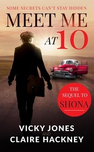  Vicky Jones et  Claire Hackney - Meet Me At 10: The Unputdownable Emotional Historical Drama about Secrets and Forbidden Love in 1950s Deep South America - The Shona Jackson series, #2.