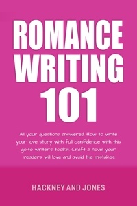  Vicky Jones et  Claire Hackney - Romance Writing 101: All Your Questions Answered - How To Write A Winning Fiction Book Outline.