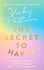 The Secret to Happy. How to build resilience, banish self-doubt and live the life you deserve