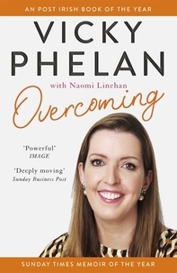 Vicky Phelan - Overcoming - The powerful, compelling, award-winning memoir.