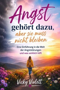 Angst gehört dazu, aber sie muss nicht bleiben