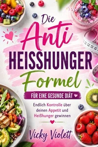 Die Anti Heißhunger Formel für eine gesunde Diät
