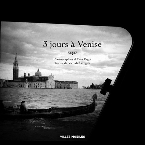 Vico de Seingalt et Yves Bigot - 3 jours à Venise.