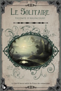 Vicomte D'arlincourt - Le solitaire.