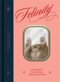  Victionary - Felinity - An anthology of illustrated cats from around the world /anglais.