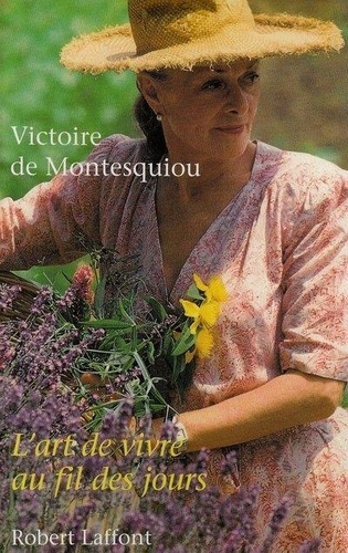 Victoire de Montesquiou - L'art de vivre au fil des jours.