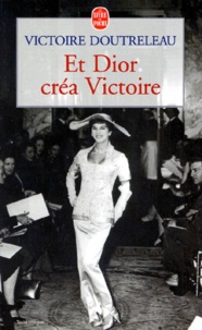 Victoire Doutreleau - Et Dior créa Victoire.