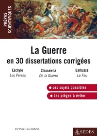 Victoire Feuillebois - La Guerre en 30 dissertations corrigées.