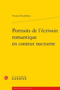 Victoire Feuillebois - Portraits de l'écrivain romantique en conteur nocturne.