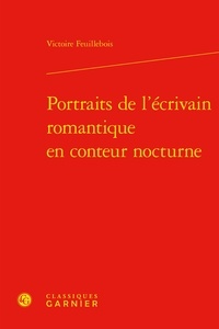 Victoire Feuillebois - Portraits de l'écrivain romantique en conteur nocturne.