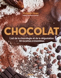 Victoire Finaz - Chocolat - L'art de la choclogie et de la dégustation, 50 recettes irrésistibles.