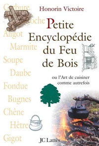 Petite encyclopédie du feu de bois