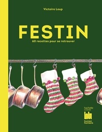 Livres gratuits en allemand Festin  - 60 recettes pour se retrouver 9782017201335 en francais par Victoire Loup, Victor Picon, Mégane Arderighi PDF ePub
