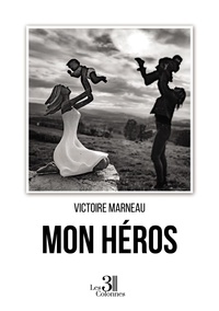 Victoire Marneau - Mon héros.